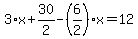 3%2Ax%2B30%2F2-%286%2F2%29%2Ax=12