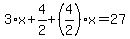 3%2Ax%2B4%2F2%2B%284%2F2%29%2Ax=27
