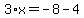 3%2Ax=-8-4
