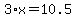 3%2Ax=10.5