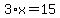 3%2Ax=15