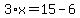3%2Ax=15-6