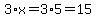 3%2Ax=3%2A5=15