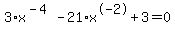 3%2Ax%5E%28-4%29-21%2Ax%5E-2%2B3+=+0