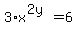 3%2Ax%5E%282y%29=6