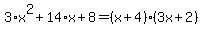 3%2Ax%5E2%2B14%2Ax%2B8=%28x%2B4%29%283x%2B2%29