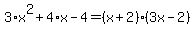 3%2Ax%5E2%2B4%2Ax-4=%28x%2B2%29%283x-2%29