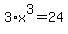 3%2Ax%5E3+=+24