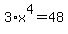 3%2Ax%5E4+=+48