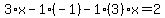 3%2Ax-1%2A%28-1%29-1%283%29x=2