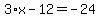 3%2Ax-12=-24