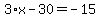 3%2Ax-30=-15