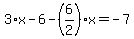 3%2Ax-6-%286%2F2%29%2Ax=-7
