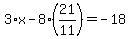 3%2Ax-8%2821%2F11%29=-18
