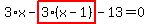 3%2Ax-highlight_red%28+3%2A%28x-1%29+%29-13=0