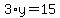 3%2Ay=15