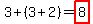 3%2B%283%2B2%29=highlight%288%29