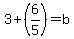 3%2B%286%2F5%29=b