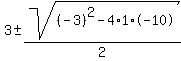 3%2B-sqrt%28%28-3%29%5E2-4%2A1%2A-10%29%2F2
