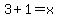 3%2B1+=+x