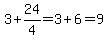 3%2B24%2F4=3%2B6=9