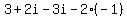3%2B2i-3i-2%28-1%29