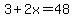 3%2B2x=48
