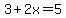 3%2B2x=5