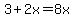 3%2B2x=8x