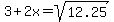 3%2B2x=sqrt%2812.25%29