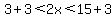 3%2B3%3C2x%3C15%2B3
