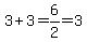 3%2B3=6%2F2=3