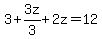 3%2B3z%2F3%2B2z=12