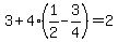 3%2B4%281%2F2-3%2F4%29=2