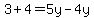 3%2B4=+5y-4y