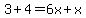 3%2B4=+6x%2Bx