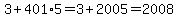 3%2B401%2A5=3%2B2005=2008