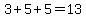 3%2B5%2B5=13