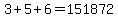 3%2B5%2B6=151872