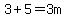 3%2B5=3m