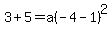 3%2B5=a%28-4-1%29%5E2