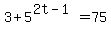 3%2B5%5E%282t-1%29=75