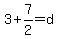 3%2B7%2F2=d