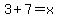 3%2B7=x