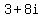 3%2B8i