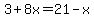 3%2B8x=21-x