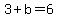 3%2Bb=6