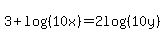 3%2Blog%28%2810x%29%29+=+2log%28%2810y%29%29