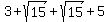 3%2Bsqrt%2815%29%2Bsqrt%2815%29%2B5
