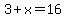 3%2Bx=16